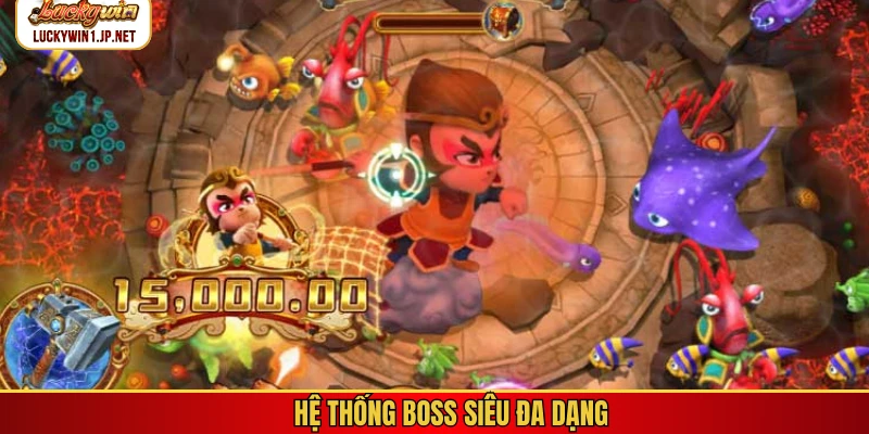 Hệ thống boss siêu đa dạng Hệ thống boss siêu đa dạng