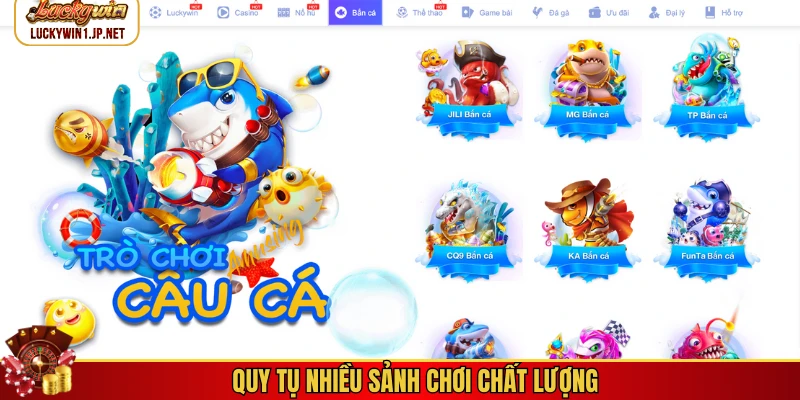 Quy tụ nhiều sảnh chơi chất lượng