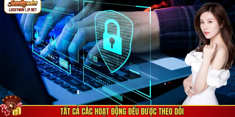 Tất cả các hoạt động đều được theo dõi Tất cả các hoạt động đều được theo dõi